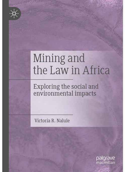 Mining and the Law in Africa: Exploring the social and environmental impacts