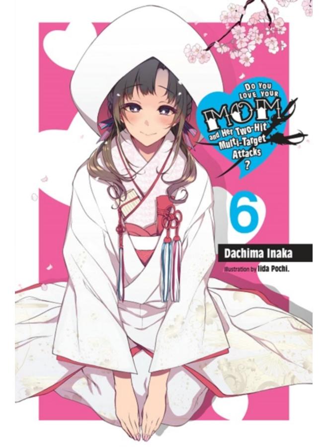 Do You Love Your Mom and Her Two-Hit Multi-Target Attacks?, Vol. 6 (light novel) 