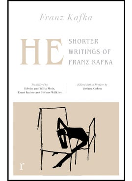He: Shorter Writings of Franz Kafka  (riverrun editions)
