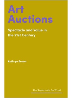 Art Auctions: Spectacle and Value in the 21st Century 