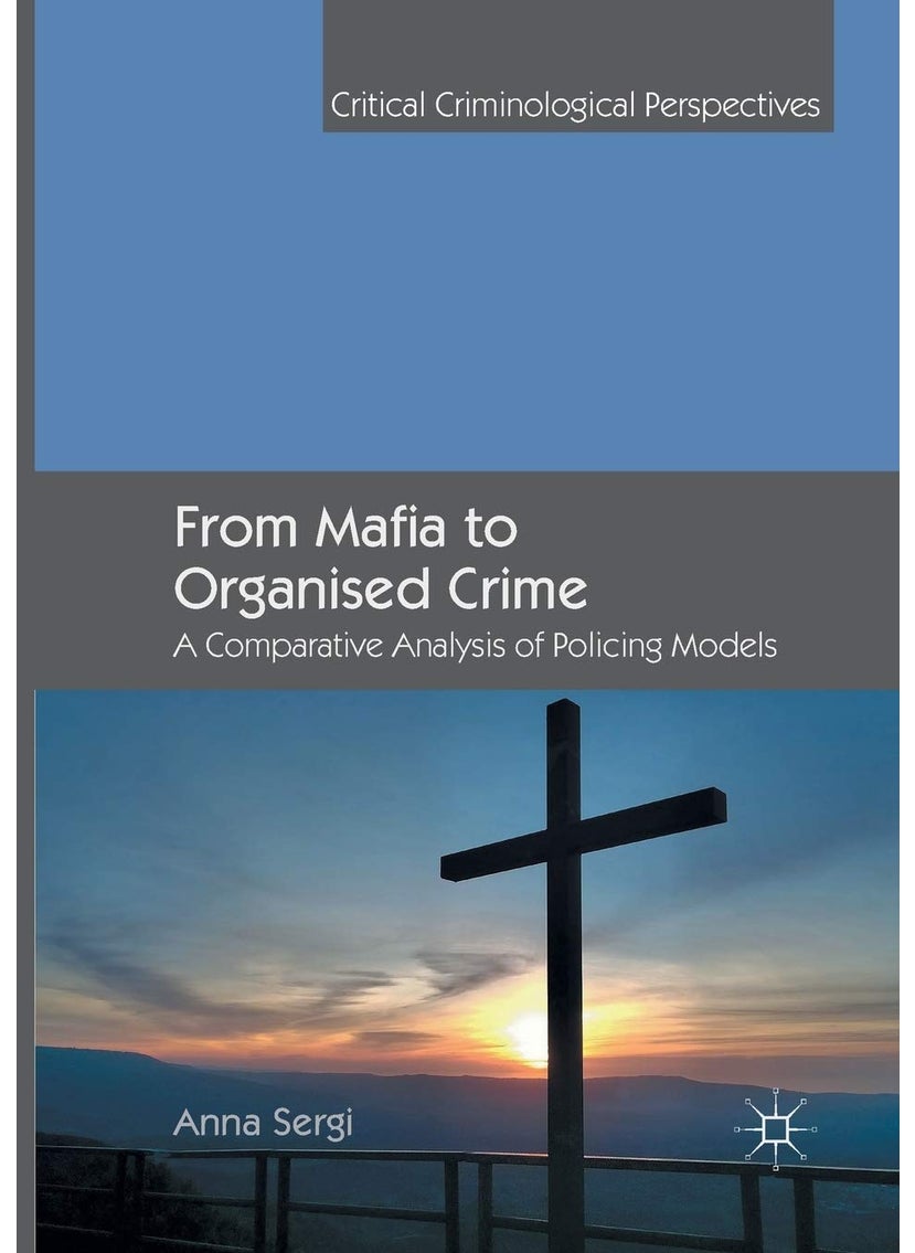 From Mafia to Organised Crime: A Comparative Analysis of Policing Models 