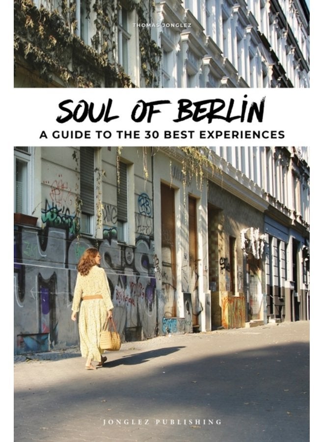 Soul of Berlin A Guide to 30 Exceptional Experiences - Paperback
