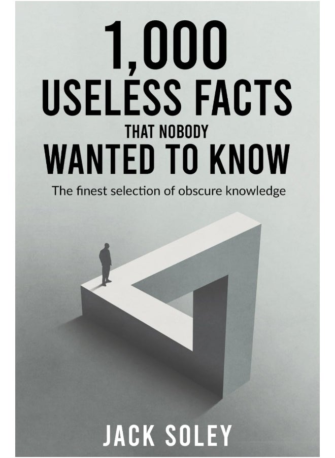 1,000 Useless Facts That Nobody Wanted To Know: The finest selection of obscure knowledge  - Image 1