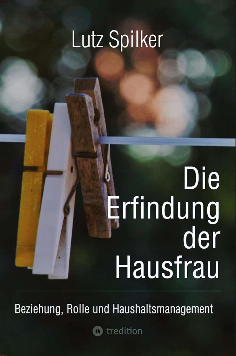 Die Erfindung der Hausfrau: Beziehung, Rolle und Haushaltsmanagement