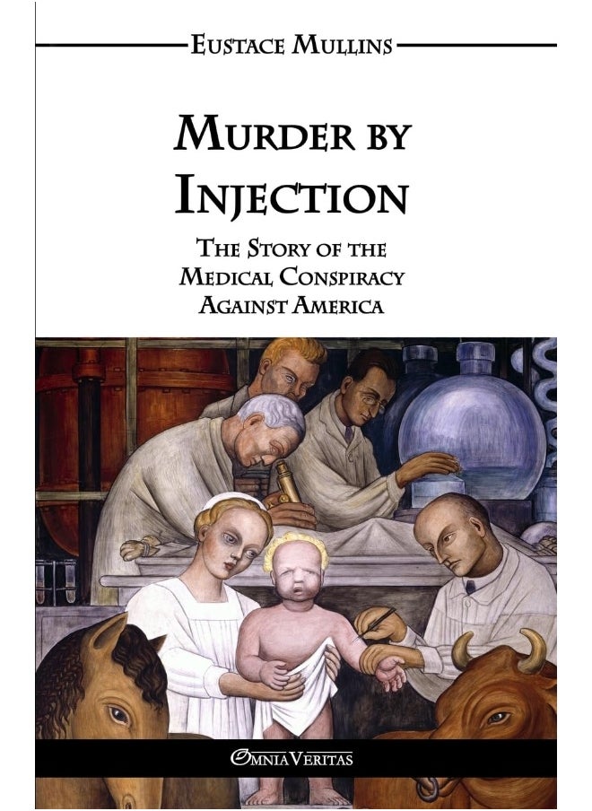 Omnia Veritas Ltd Murder by Injection: The Story of the Medical Conspiracy Against America 