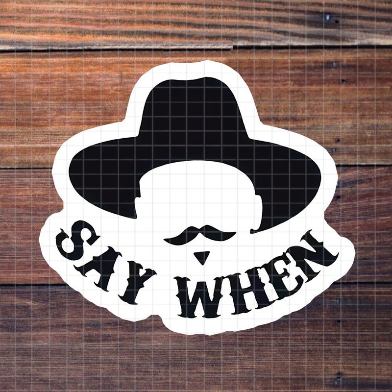 3 Inch Western Duel Funny Say When Vinyl Sticker Matte Finish - Image 1