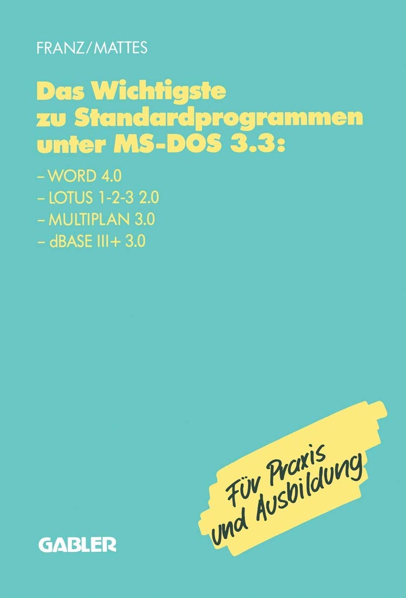 Das Wichtigste zu Standardprogrammen unter MS-DOS 3.3: Word 4.0, Lotus 1-2-3 2.0, Multiplan 3.0, dBase III+ 3.0 