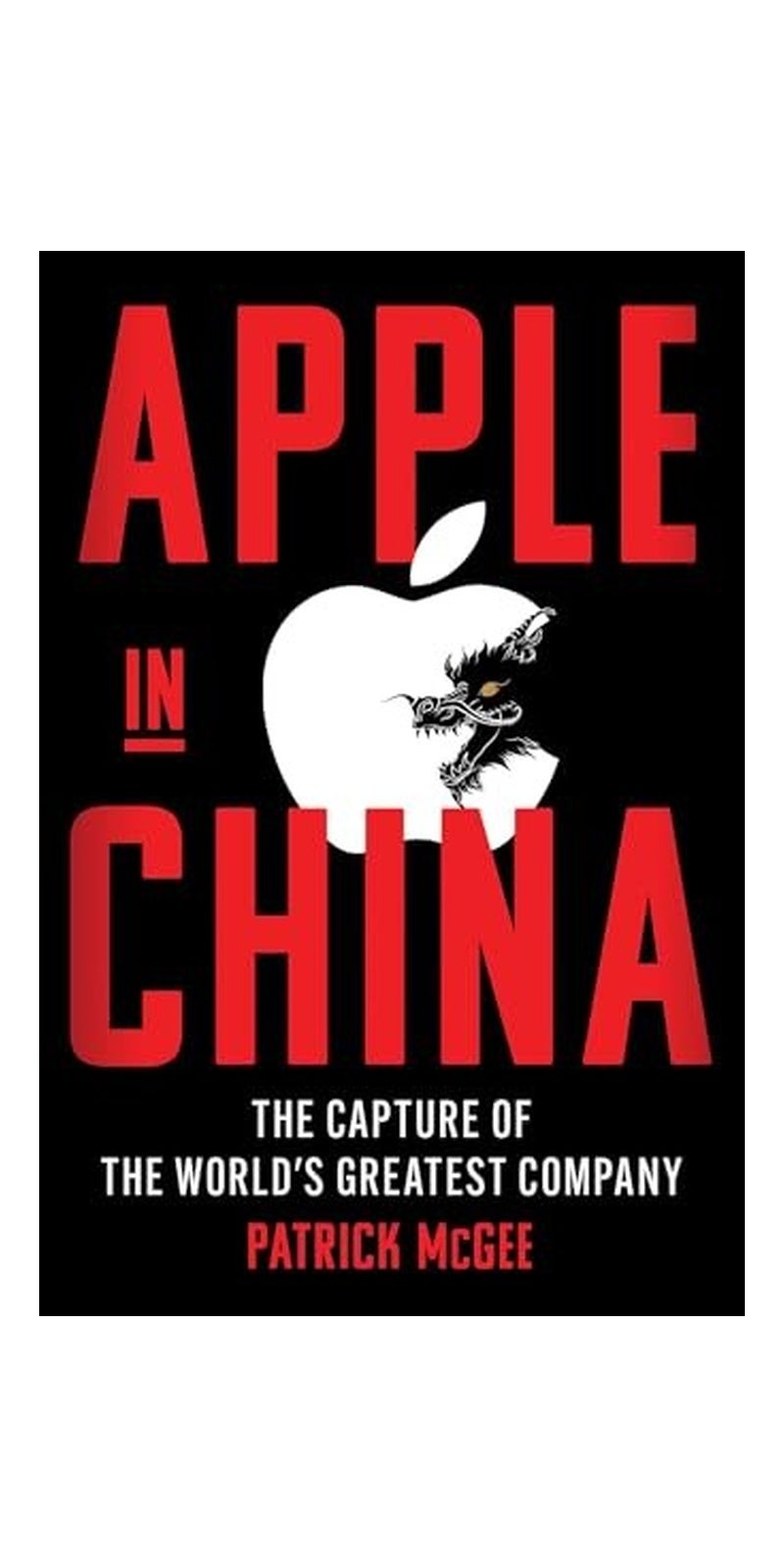 Apple in China: The Capture of the World's Greatest Company
