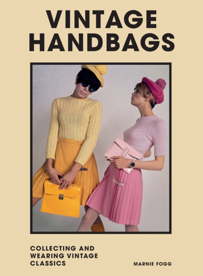 Vintage Handbags : Collecting and wearing designer classics 