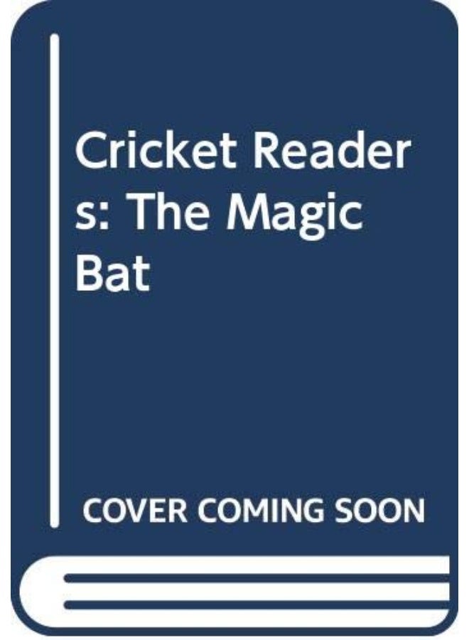 Cricket Readers: The Magic Bat