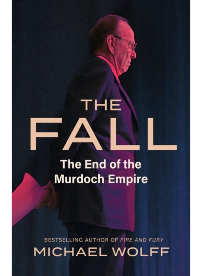 The Fall : The End of the Murdoch Empire 