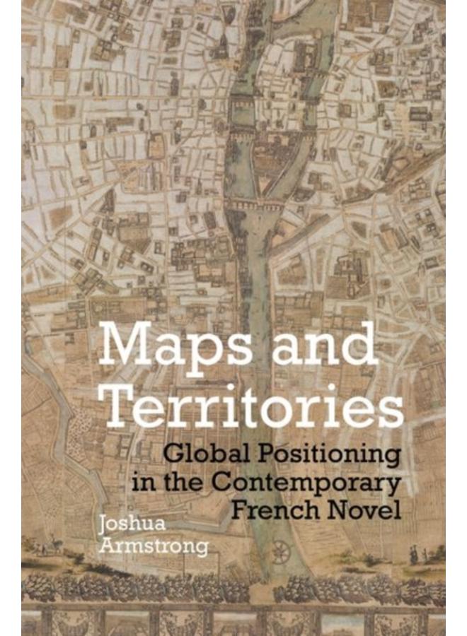 Maps and Territories : Global Positioning in the Contemporary French Novel : 61 