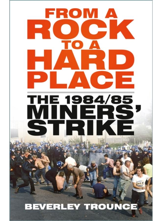 From a Rock to a Hard Place : The 1984/85 Miners' Strike 