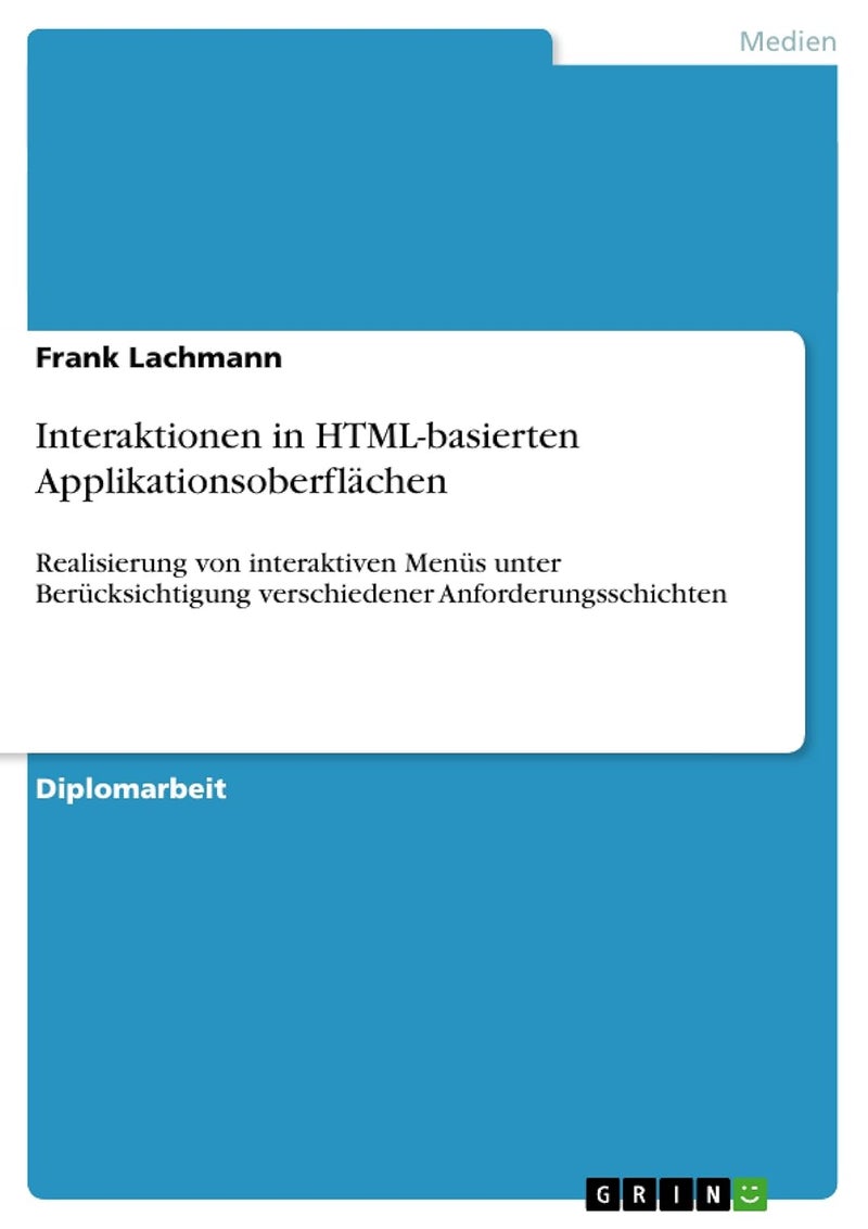 Interaktionen in HTML-basierten Applikationsoberflächen: Realisierung von interaktiven Menüs unter Berücksichtigung verschiedener Anforderungsschichten 
