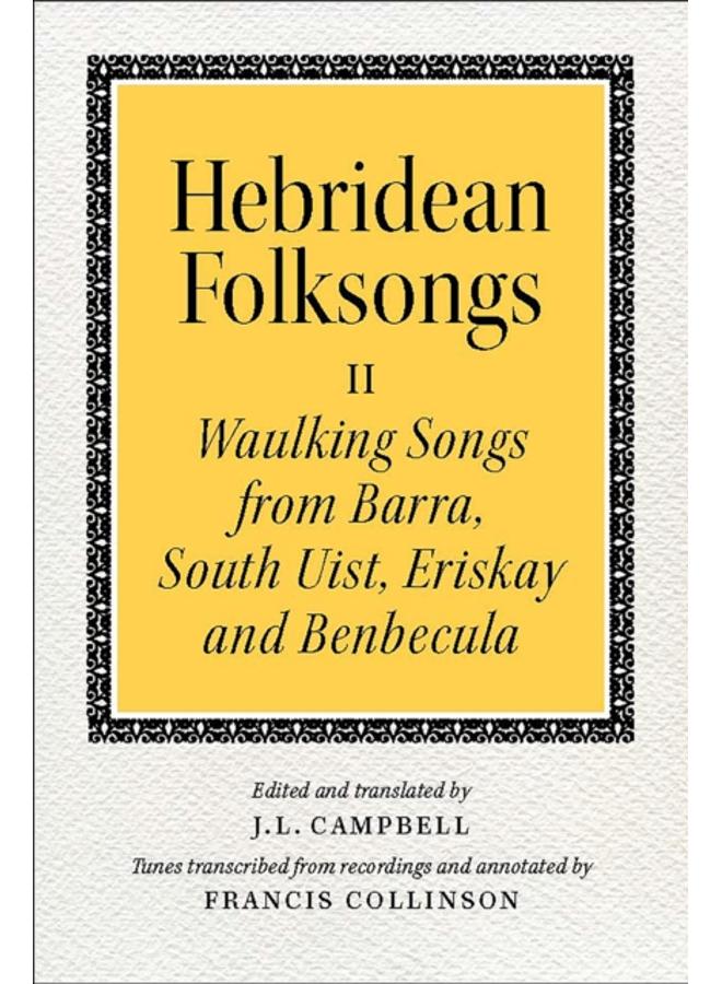 Hebridean Folk Songs: Waulking Songs from Barra, South Uist, Eriskay and Benbecula 