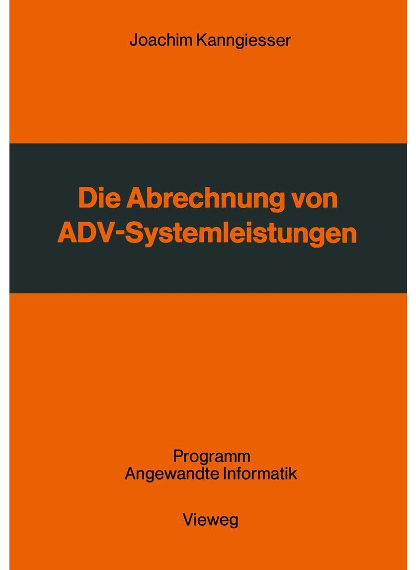 Die Abrechnung von ADV-Systemleistungen: Vergleichende Analyse von Abrechnungsverfahren und Verrechnungsgrundsätzen 