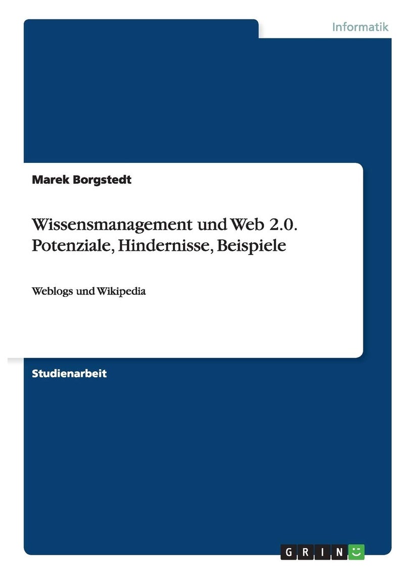Wissensmanagement und Web 2.0. Potenziale, Hindernisse, Beispiele: Weblogs und Wikipedia 