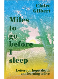 Miles To Go Before I Sleep : Letters on Hope, Death and Learning to Live - pzsku/Z59EC6ECEA201F5632357Z/45/_/1721459539/2721b617-7b91-4744-bc5b-21556c0d2554