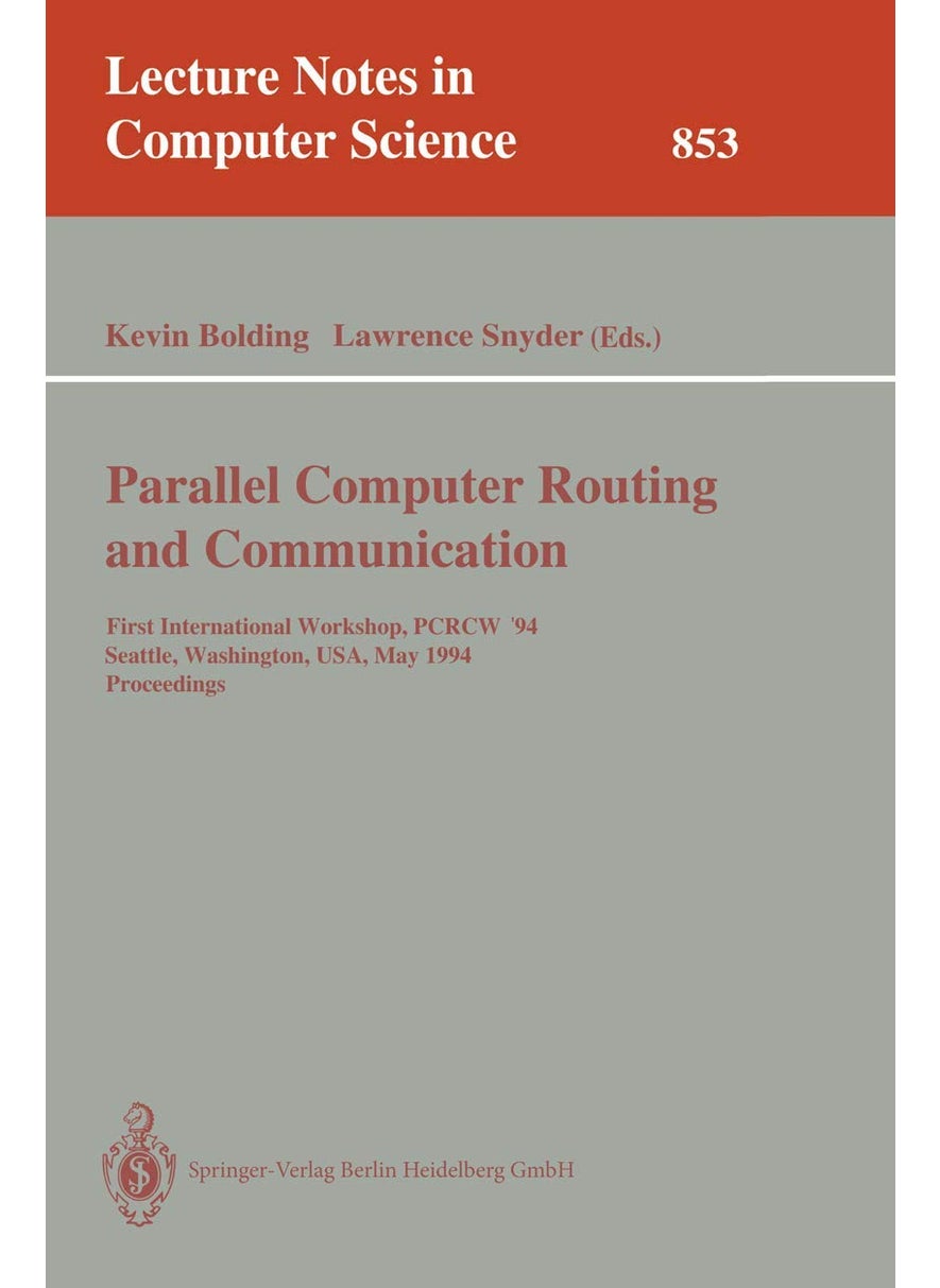 Parallel Computer Routing and Communication: First International Workshop, PCRCW '94, Seattle, Washington, USA, May 16-18, 1994. Proceedings 