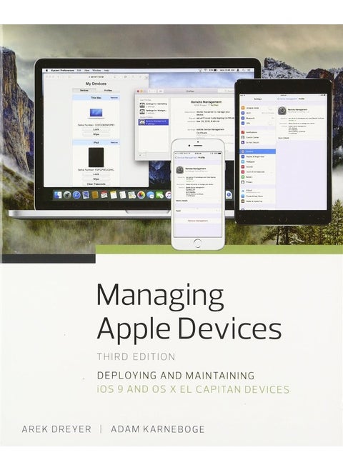 Managing Apple Devices: Deploying and Maintaining iOS 9 and OS X El Capitan Devices
