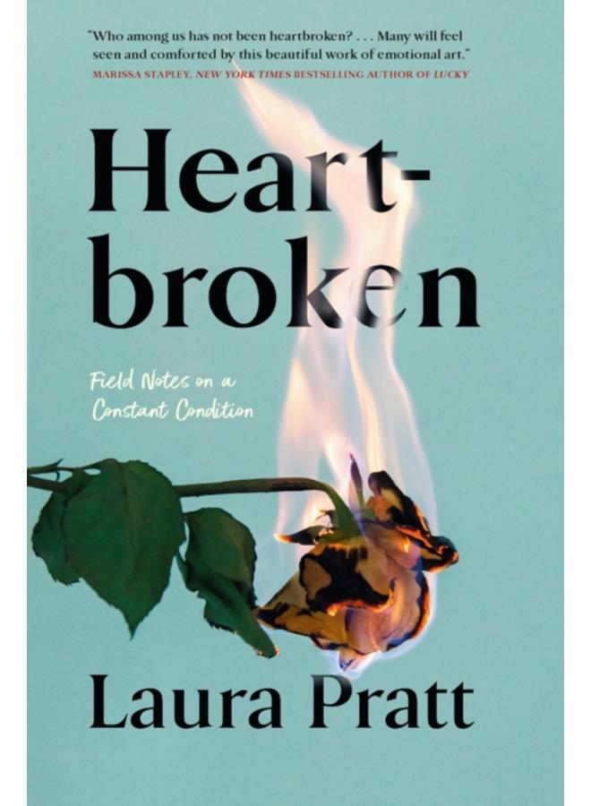 Heartbroken : Field Notes On A Constant Condition 