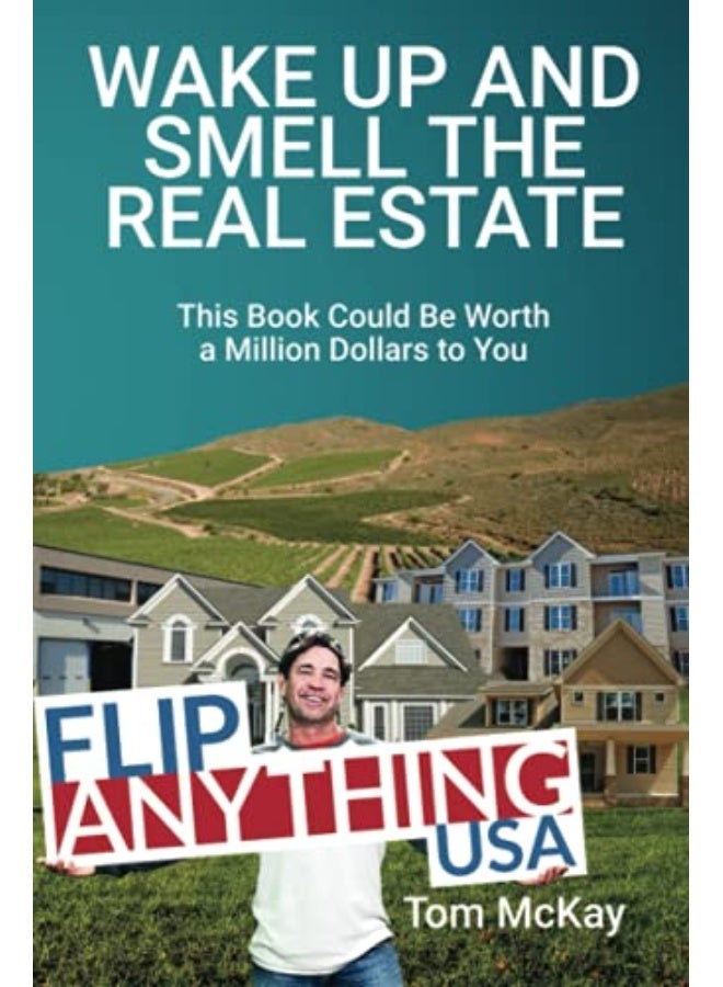 Wake Up and Smell the Real Estate: This Book Could Be Worth a Million Dollars to You - Image 1