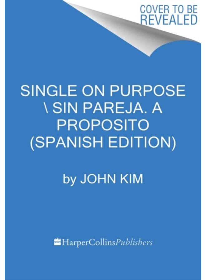 Single On Purpose \ Sin pareja a proposito (Spanish edition) : Redefinelo todo y conocete primero 
