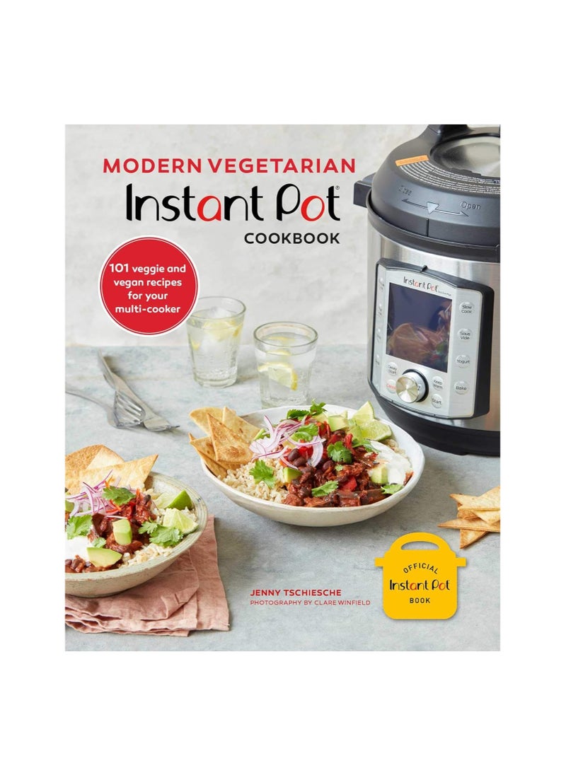 Modern Vegetarian Instant Pot Cookbook 101 Veggie and Vegan Recipes for Your MultiCooker 