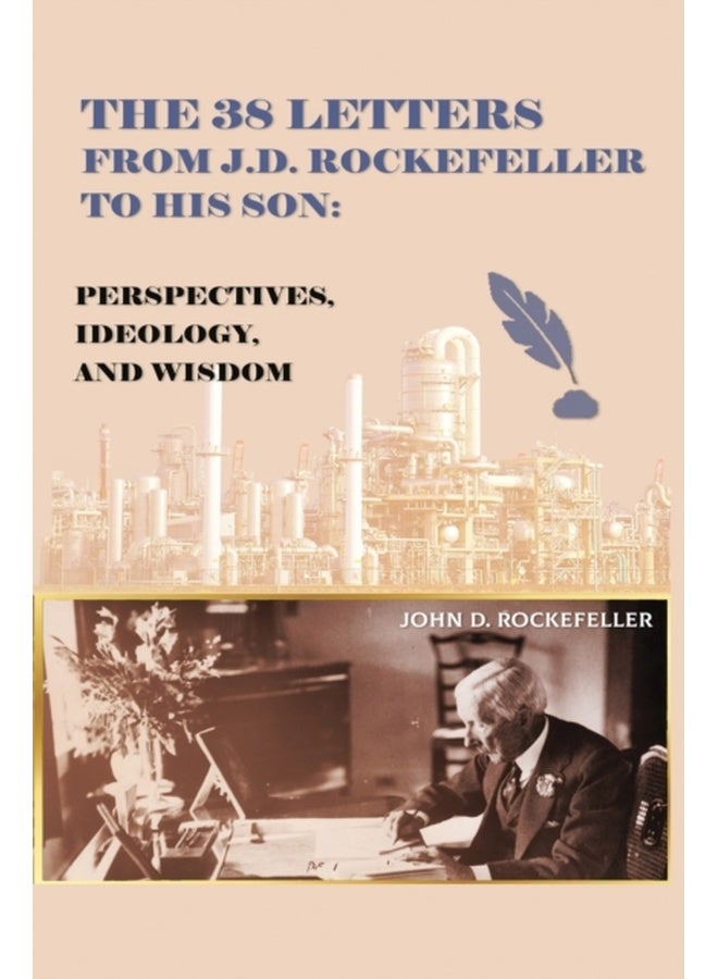 The 38 Letters from J.D. Rockefeller to his son: Perspectives, Ideology, and Wisdom 