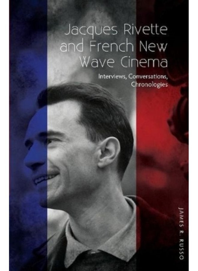 Jacques Rivette and French New Wave Cinema Interviews Conversations Chronologies - Paperback