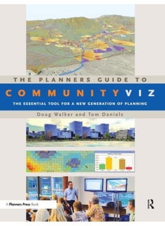 The Planners Guide to CommunityViz: The Essential Tool for a New Generation of Planning 