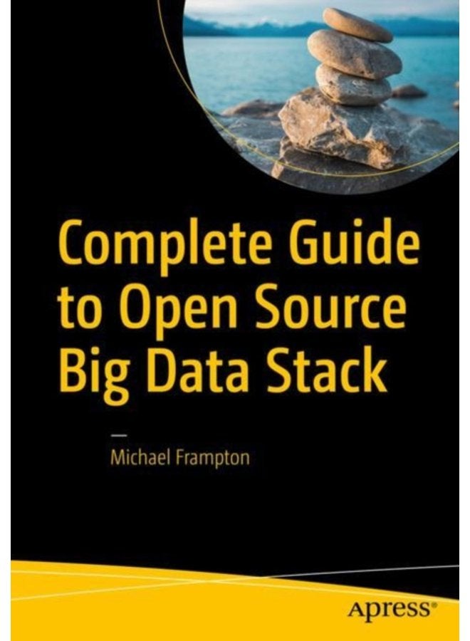 Complete Guide to Open Source Big Data Stack - Paperback
