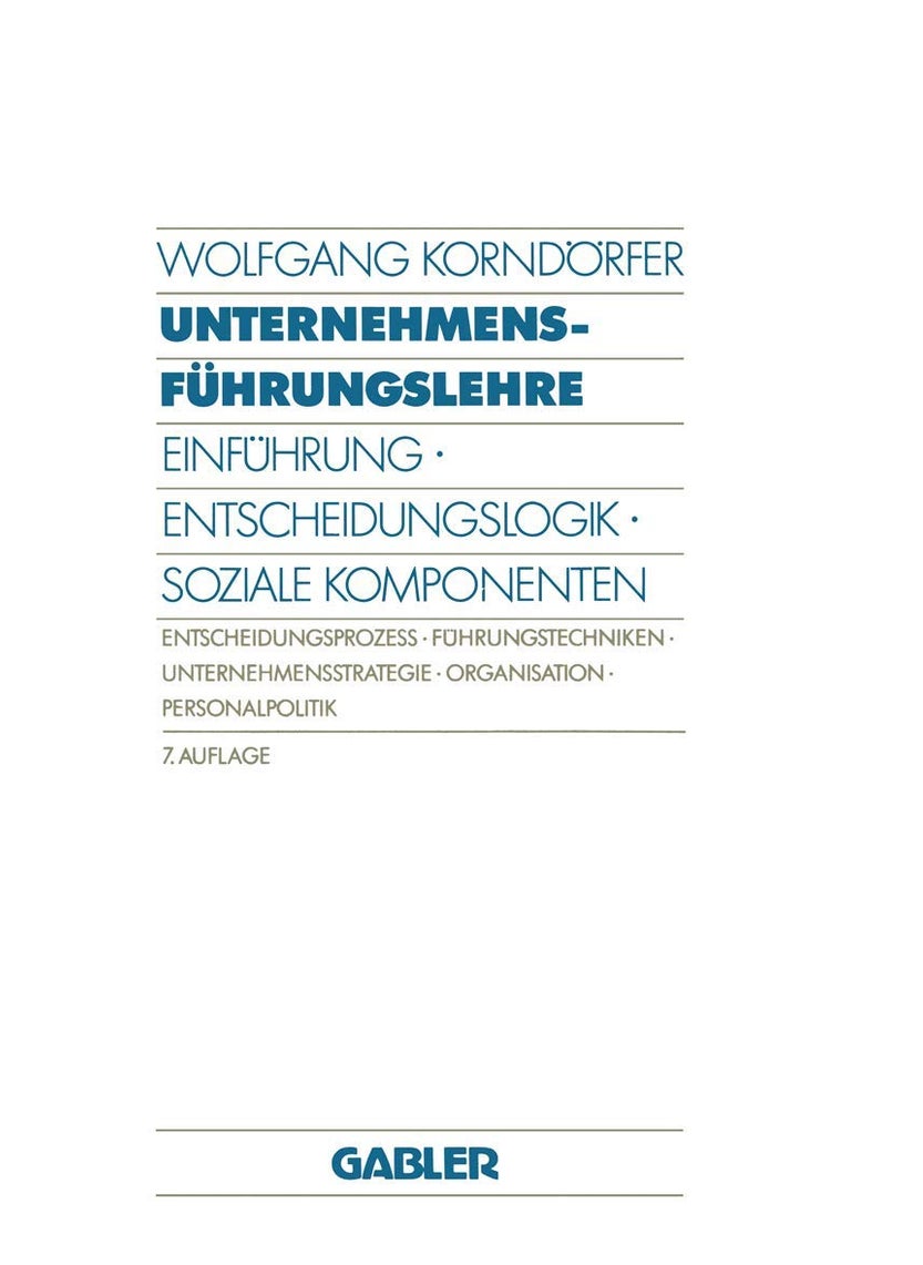 Unternehmensführungslehre: Einführung · Entscheidungslogik · Soziale Komponenten Entscheidungsprozess · Führungstechniken · Unternehmensstrategie · Organisation · Personalpolitik 