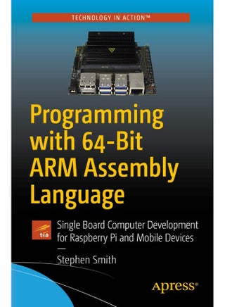 Apress Programming with 64-Bit ARM Assembly Language: Single Board Computer Development for Raspberry Pi and Mobile Devices - pzsku/Z5A01E9ED062C695807C1Z/45/1759566676/340889d7-7bf4-4203-8726-64f2f8ce4aa0