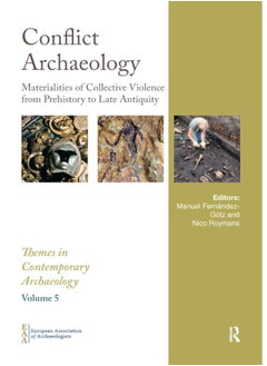 Conflict Archaeology: Materialities of Collective Violence from Prehistory to Late Antiquity 