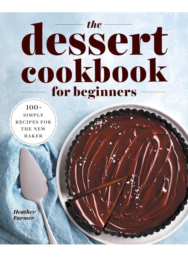 The Dessert Cookbook for Beginners: 100+ Simple Recipes for the New Baker - Image 1