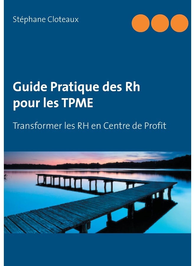 Guide Pratique des RH pour les TPME: Transformer les RH en Centre de Profit 
