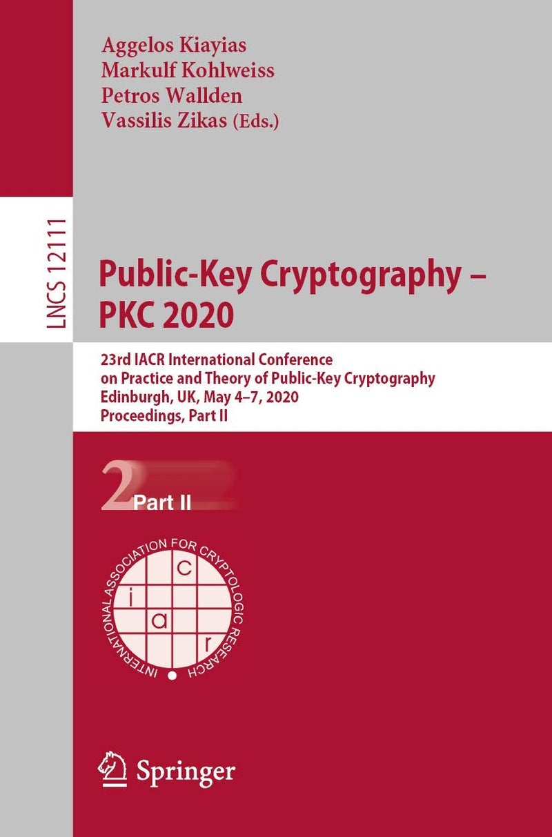 Public-Key Cryptography - PKC 2020: 23rd IACR International Conference on Practice and Theory of Public-Key Cryptography, Edinburgh, UK, May 4-7, 2020, Proceedings, Part II