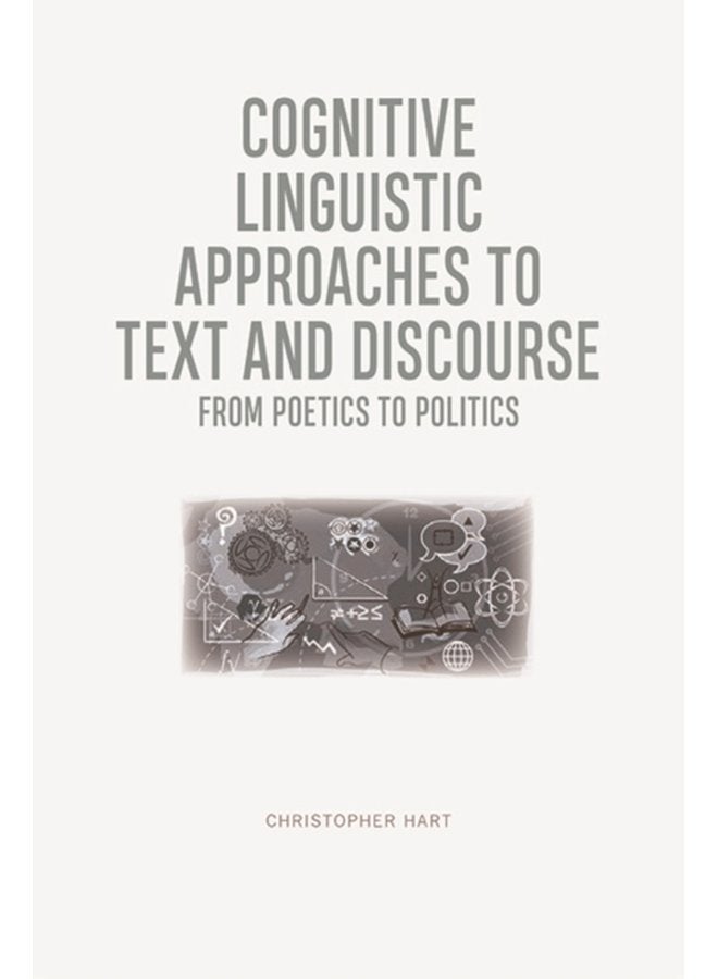 Cognitive Linguistic Approaches to Text and Discourse From Poetics to Politics - Paperback