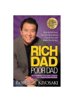 Rich Dad Poor Dad What the Rich Teach Their Kids about Money That the Poor and Middle Class Do Not 