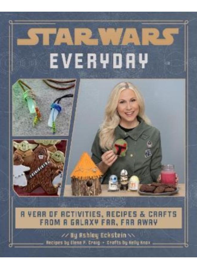 Star Wars Everyday: A Year of Activities, Recipes, and Crafts from a Galaxy Far, Far Away