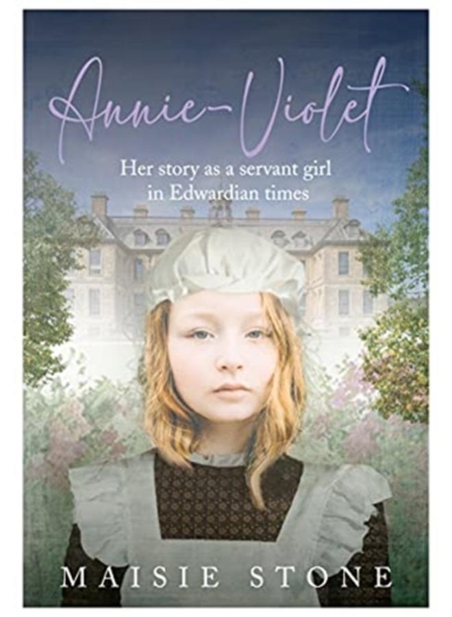 Annie-Violet : Her Story as a Servant Girl in Edwardian times
