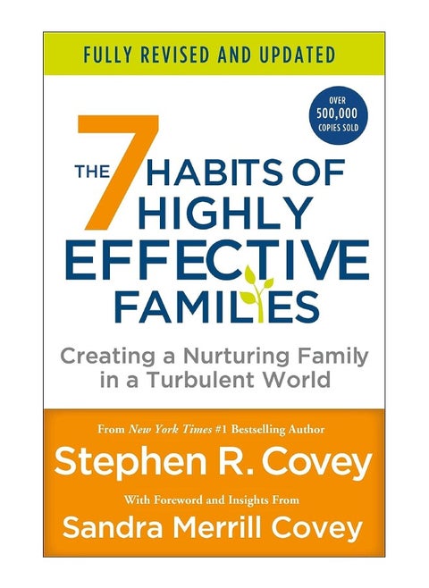 The 7 Habits of Highly Effective Families (Fully Revised and Updated) : Creating a Nurturing Family in a Turbulent World