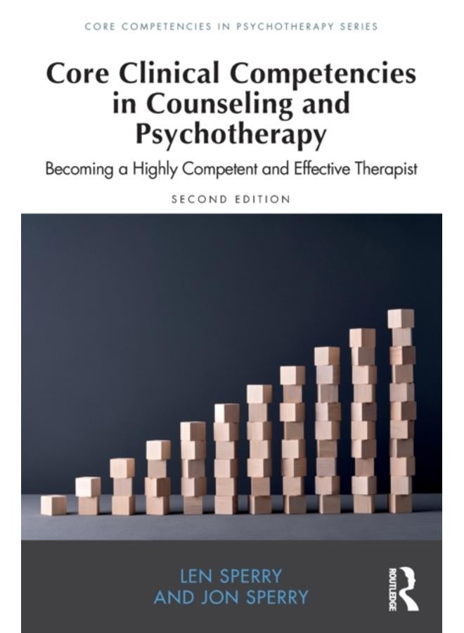 Core Clinical Competencies in Counseling and Psychotherapy : Becoming a Highly Competent and Effective Therapist