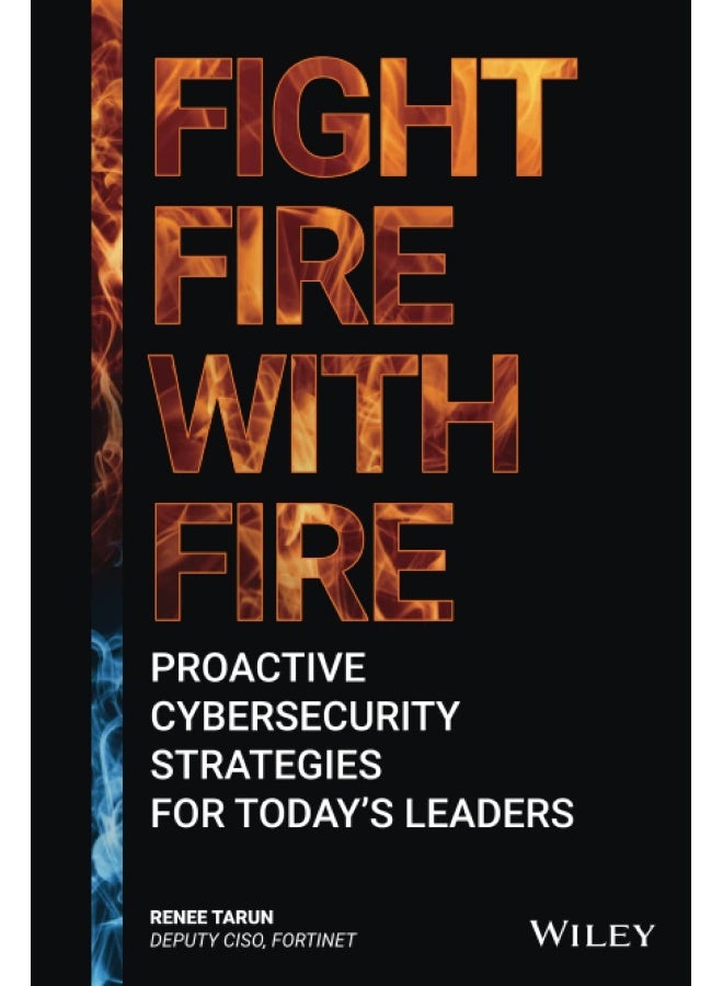 Fight Fire with Fire: Proactive Cybersecurity Strategies for Today's Leaders - Image 1