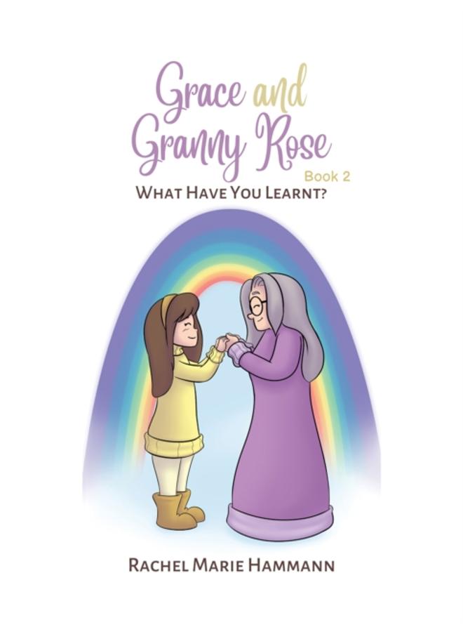 Grace and Granny Rose - Book 2 : What Have You Learnt?