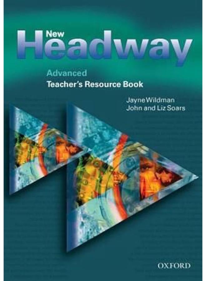 New Headway: Advanced: Teacher`s Resource Book: Six-Level General English Course