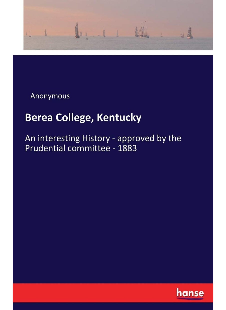 Berea College, Kentucky: An interesting History - approved by the Prudential committee - 1883  - Image 1