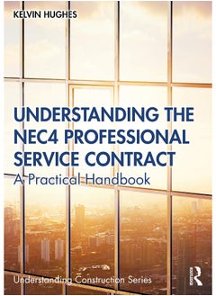Understanding the NEC4 Professional Service Contract: A Practical Handbook 