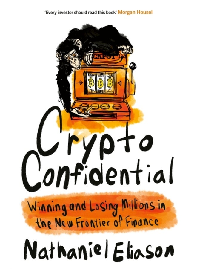 Crypto Confidential: Winning and Losing Millions in the New Frontier of Finance 